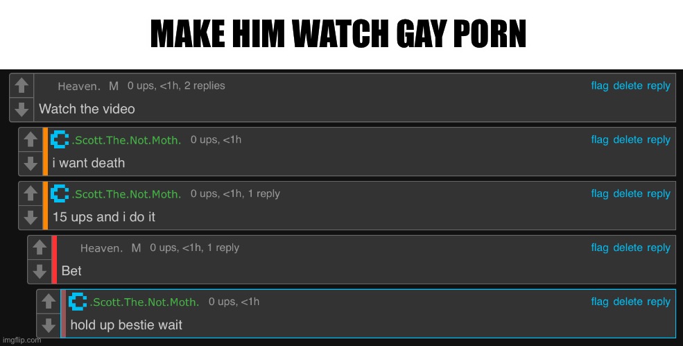 https://imgflip.com/i/8ikmhr?nerp=1709936430#com30389076 | MAKE HIM WATCH GAY PORN | made w/ Imgflip meme maker