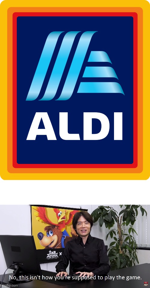 image tagged in aldi logo,this isn't how you're supposed to play the game | made w/ Imgflip meme maker