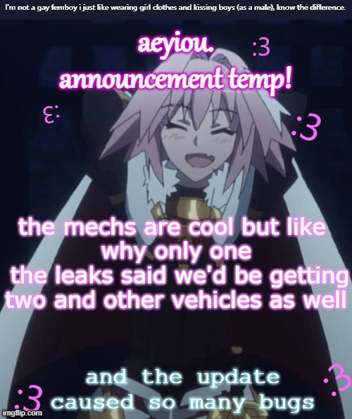 he's literally me (i don't even watch fate) | the mechs are cool but like 
why only one
 the leaks said we'd be getting two and other vehicles as well; and the update caused so many bugs | image tagged in he's literally me i don't even watch fate | made w/ Imgflip meme maker