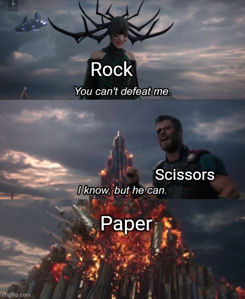Rock paper scissors | Rock; Scissors; Paper | image tagged in you can't defeat me | made w/ Imgflip meme maker
