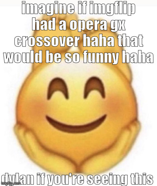 feet emoji | imagine if imgflip had a opera gx crossover haha that would be so funny haha; dylan if you're seeing this | image tagged in feet emoji | made w/ Imgflip meme maker