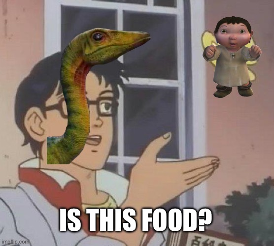 Is This A Pigeon Meme | IS THIS FOOD? | image tagged in memes,is this a pigeon | made w/ Imgflip meme maker