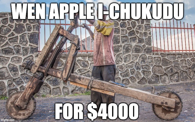 WEN APPLE I-CHUKUDU; FOR $4000 | made w/ Imgflip meme maker