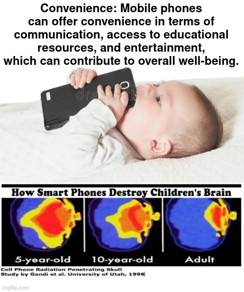 convenience | Convenience: Mobile phones can offer convenience in terms of communication, access to educational resources, and entertainment, which can contribute to overall well-being. | image tagged in cell phones,mobile phones,radiation,children | made w/ Imgflip meme maker