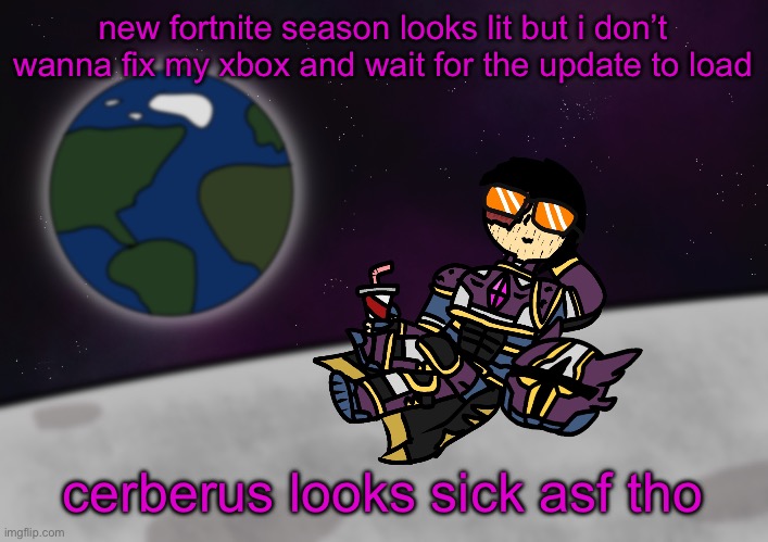 i mean i usually only play as Drift so | new fortnite season looks lit but i don’t wanna fix my xbox and wait for the update to load; cerberus looks sick asf tho | image tagged in bro s on the moon skull | made w/ Imgflip meme maker