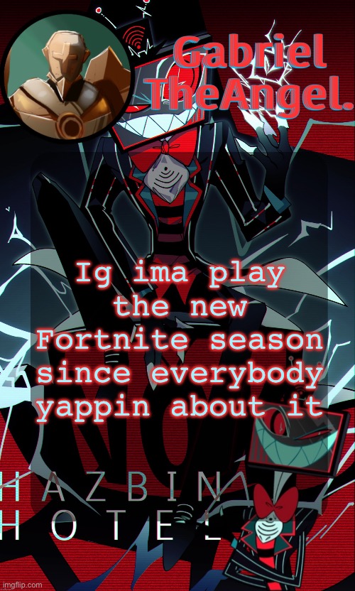 Vox Cat Temp | Ig ima play the new Fortnite season since everybody yappin about it | image tagged in vox cat temp | made w/ Imgflip meme maker