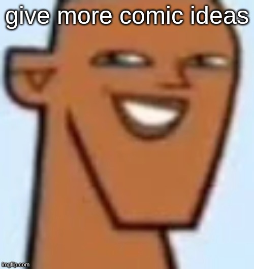 justin | give more comic ideas | image tagged in justin | made w/ Imgflip meme maker