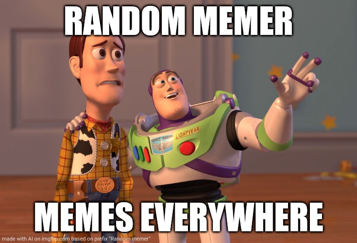 Memes meme me meme mmm we hehe | RANDOM MEMER; MEMES EVERYWHERE | image tagged in memes,x x everywhere,9/11,funny,meme | made w/ Imgflip meme maker