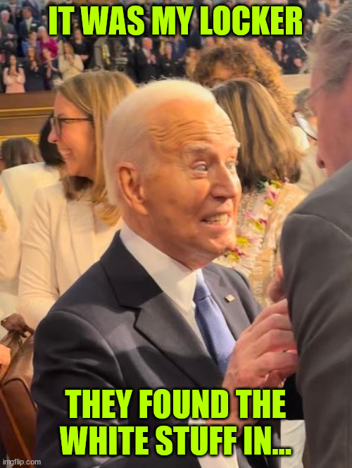 Remember that locker the white powder was found in... the one the secret service won't ID? | IT WAS MY LOCKER; THEY FOUND THE WHITE STUFF IN... | image tagged in now you know,joe biden locker stash | made w/ Imgflip meme maker