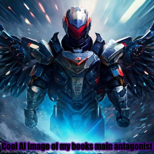 Aight gn chat | Cool AI image of my books main antagonist | made w/ Imgflip meme maker