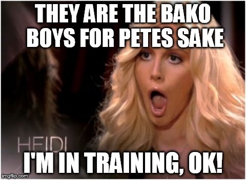 So Much Drama Meme | THEY ARE THE BAKO BOYS FOR PETES SAKE I'M IN TRAINING, OK! | image tagged in memes,so much drama | made w/ Imgflip meme maker