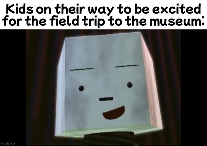 this is relatable | Kids on their way to be excited for the field trip to the museum: | image tagged in relatable,school,field trip | made w/ Imgflip meme maker