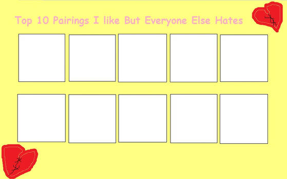 High Quality top 10 pairings i like but everyone else hates Blank Meme Template