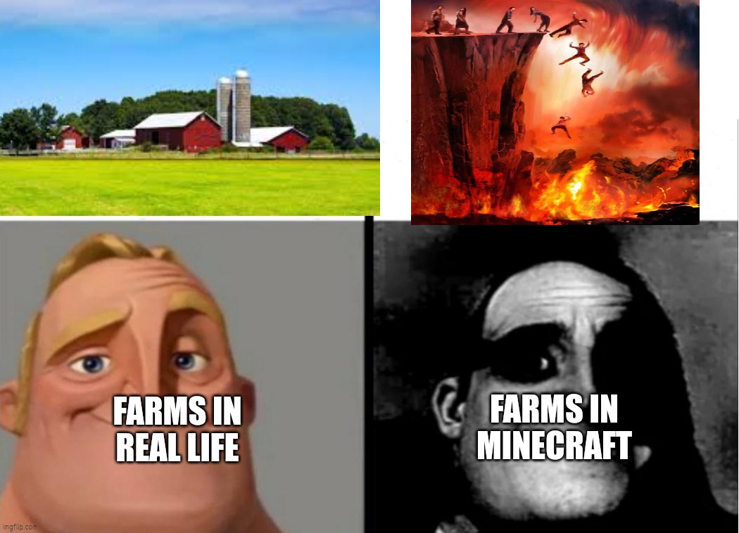 Just a way of a beautiful game | FARMS IN MINECRAFT; FARMS IN REAL LIFE | image tagged in teacher's copy | made w/ Imgflip meme maker