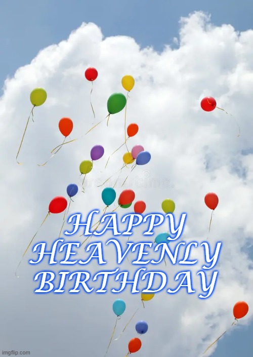 Happy Heavenly Birthday | HAPPY
HEAVENLY
BIRTHDAY | image tagged in happy birthday,heaven | made w/ Imgflip meme maker