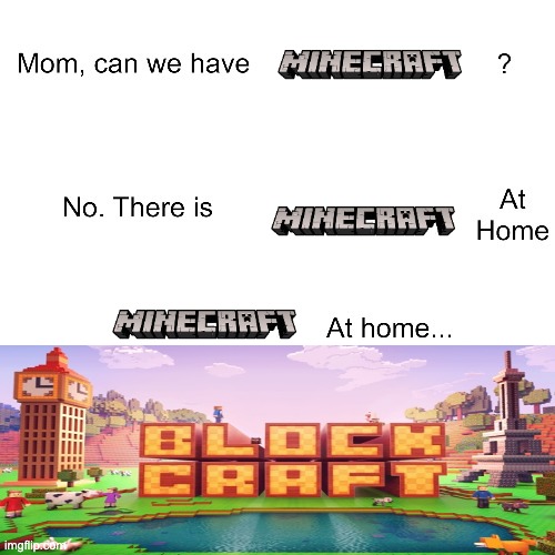 Mom can we have | image tagged in mom can we have,minecraft,minecraft memes,fun | made w/ Imgflip meme maker