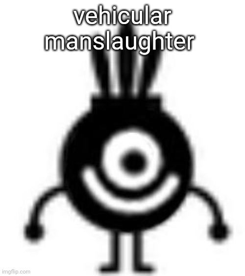 yes | vehicular manslaughter | image tagged in yes | made w/ Imgflip meme maker