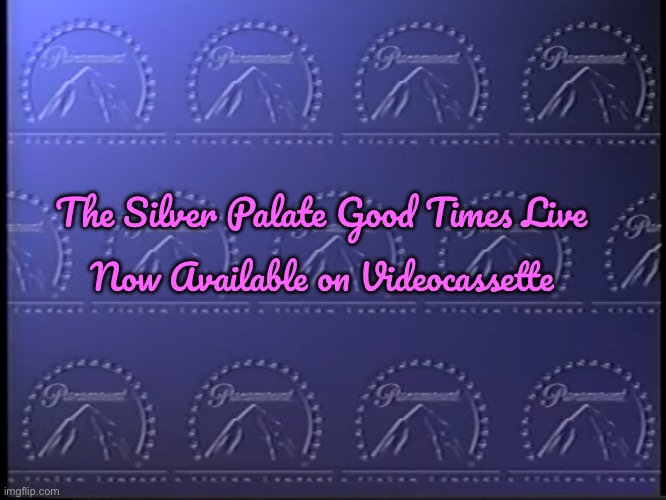 The Silver Palate Good Times Live | The Silver Palate Good Times Live; Now Available on Videocassette | image tagged in vhs,deviantart,paramount,nostalgia,vintage,80s | made w/ Imgflip meme maker
