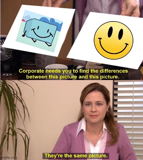 This isn’t bfdi. I couldn’t find an object show stream so yeah. | image tagged in memes,they're the same picture | made w/ Imgflip meme maker