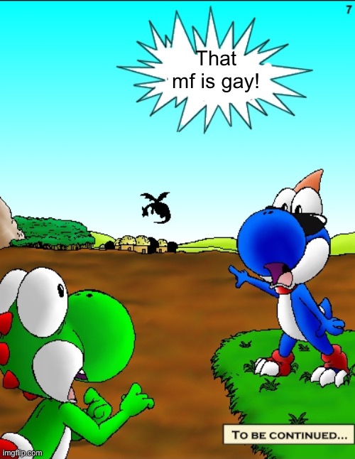That mf is gay! | made w/ Imgflip meme maker