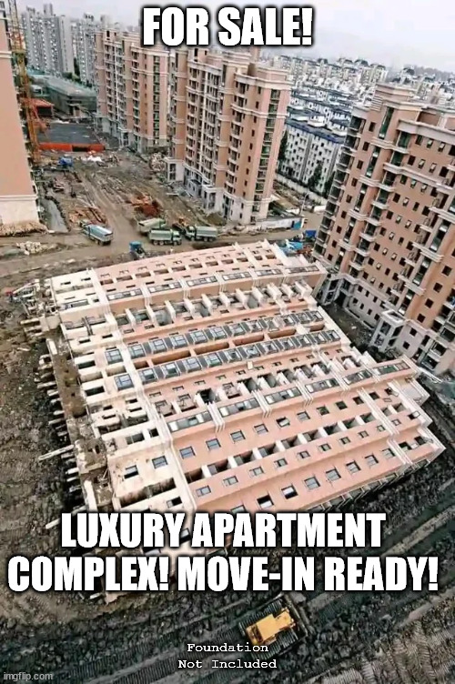 For Sale | FOR SALE! LUXURY APARTMENT COMPLEX! MOVE-IN READY! Foundation Not Included | image tagged in bad construction week,contruction fails,building fails | made w/ Imgflip meme maker