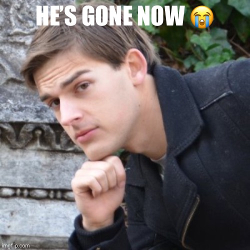MatPat | HE’S GONE NOW 😭 | image tagged in matpat | made w/ Imgflip meme maker