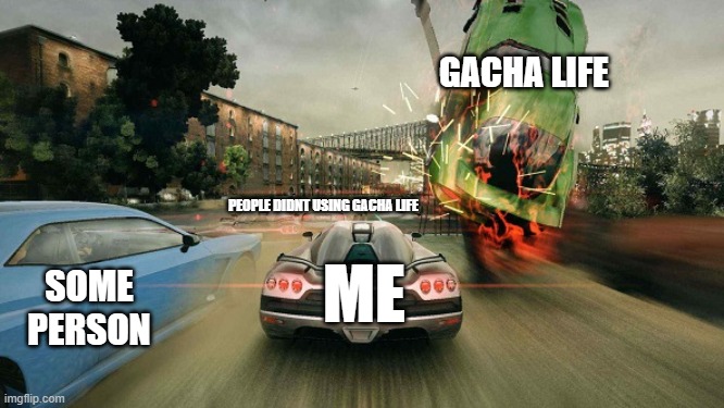 viper dies | GACHA LIFE SOME PERSON ME PEOPLE DIDNT USING GACHA LIFE | image tagged in viper dies | made w/ Imgflip meme maker