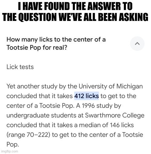 . | I HAVE FOUND THE ANSWER TO THE QUESTION WE’VE ALL BEEN ASKING | image tagged in tootsie pop owl | made w/ Imgflip meme maker