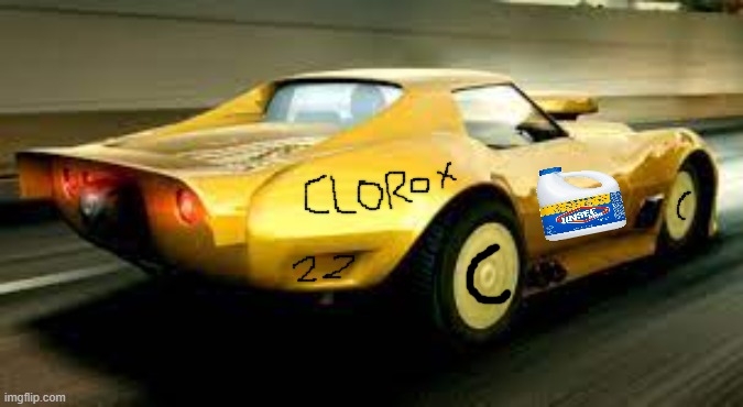 clorox car | image tagged in da bois car | made w/ Imgflip meme maker
