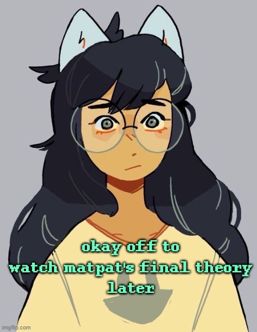 jade | okay off to watch matpat's final theory
later | image tagged in jade | made w/ Imgflip meme maker