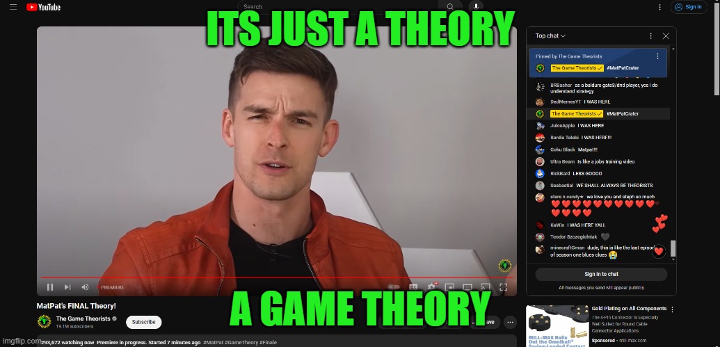 ? | ITS JUST A THEORY; A GAME THEORY | image tagged in matpat | made w/ Imgflip meme maker