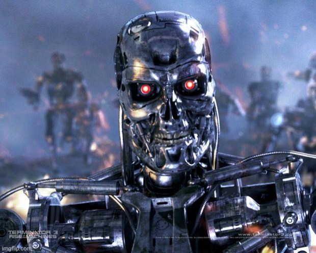 Terminator Robot T-800 | image tagged in terminator robot t-800 | made w/ Imgflip meme maker