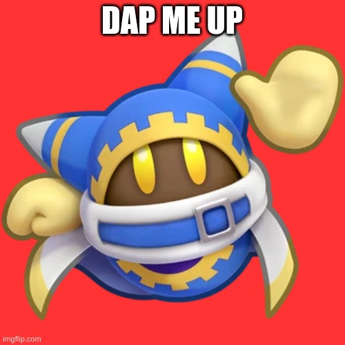 dap me up | DAP ME UP | image tagged in dap me up | made w/ Imgflip meme maker
