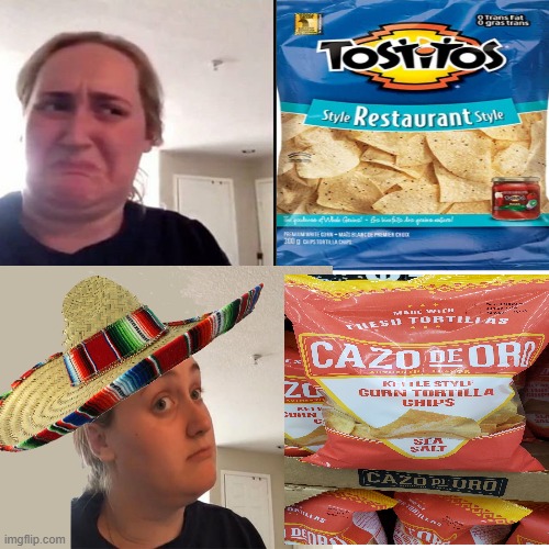Chips? NO!  Now we're talking. | image tagged in kombucha gir,maybe,taco tuesday,better,chips,cazo de oro | made w/ Imgflip meme maker