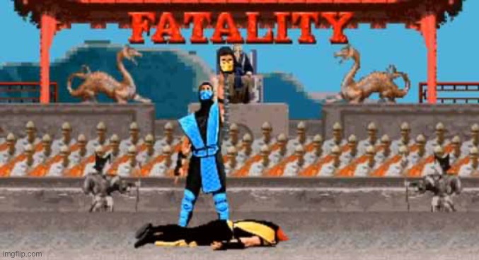 image tagged in fatality | made w/ Imgflip meme maker