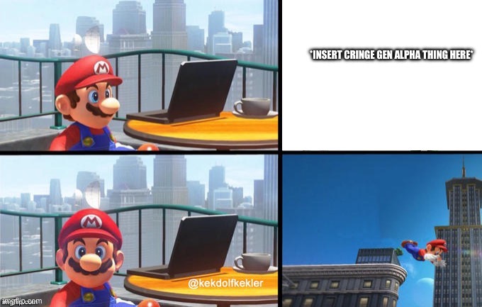 Mario jumps off of a building | *INSERT CRINGE GEN ALPHA THING HERE* | image tagged in mario jumps off of a building | made w/ Imgflip meme maker
