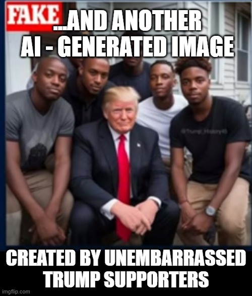 AI - Generated Trump Supporters | ...AND ANOTHER AI - GENERATED IMAGE; CREATED BY UNEMBARRASSED
TRUMP SUPPORTERS | image tagged in ai meme,ai generated,trump,trump supporters,republicans | made w/ Imgflip meme maker