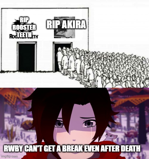 sad days for anime | RIP AKIRA; RIP ROOSTER TEETH; RWBY CAN'T GET A BREAK EVEN AFTER DEATH | image tagged in people in line,anime,rwby,dragon ball z,rip | made w/ Imgflip meme maker