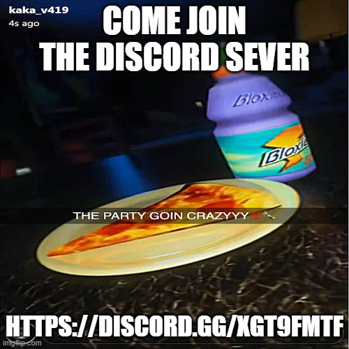 https://discord.gg/xGt9FmTf | COME JOIN THE DISCORD SEVER; HTTPS://DISCORD.GG/XGT9FMTF | image tagged in the party goin crazy | made w/ Imgflip meme maker