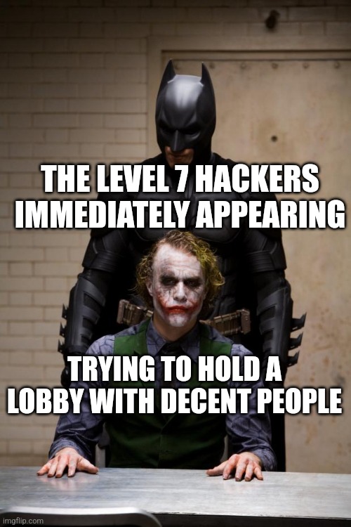 NOOOOOOO | THE LEVEL 7 HACKERS IMMEDIATELY APPEARING; TRYING TO HOLD A LOBBY WITH DECENT PEOPLE | image tagged in welcome,aaron,i guess | made w/ Imgflip meme maker
