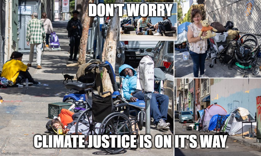 muttmerica | DON'T WORRY; CLIMATE JUSTICE IS ON IT'S WAY | image tagged in muttmerica | made w/ Imgflip meme maker