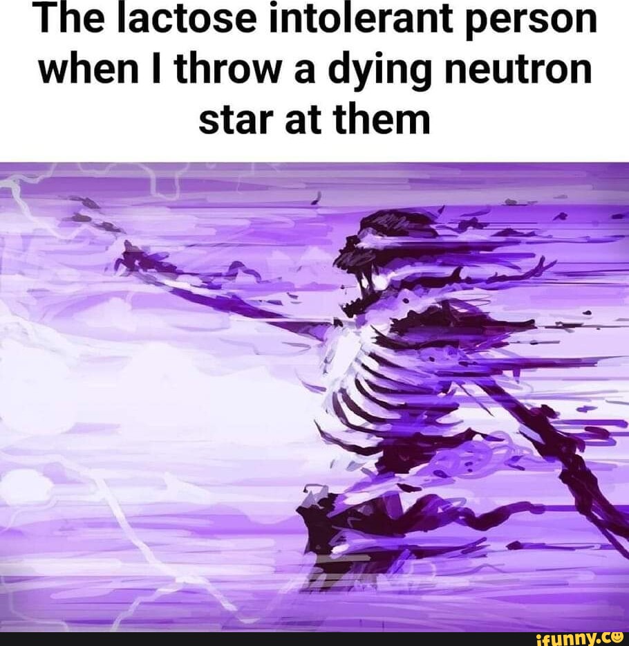 High Quality when i throw a dying nuetron star at the lactose intolerant kid Blank Meme Template