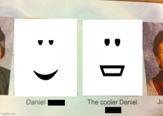 The Cooler Daniel | image tagged in the cooler daniel | made w/ Imgflip meme maker