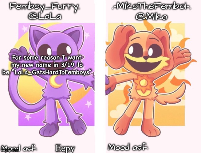 Miko and LaLa shared temp | For some reason I want my new name in 3/19 to be “LaLa_GetsHardToFemboys”; Eepy | image tagged in miko and lala shared temp | made w/ Imgflip meme maker