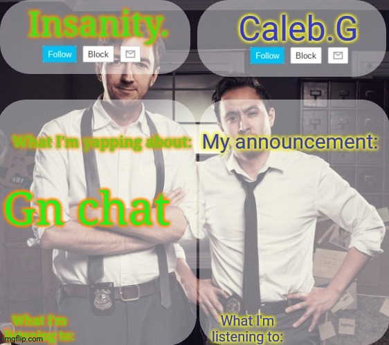 Eepy boi | Gn chat | image tagged in insanity and caleb g 2 0 | made w/ Imgflip meme maker