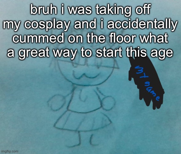 hold guys i have to clean this | bruh i was taking off my cosplay and i accidentally cummed on the floor what a great way to start this age | image tagged in bda neko arc | made w/ Imgflip meme maker