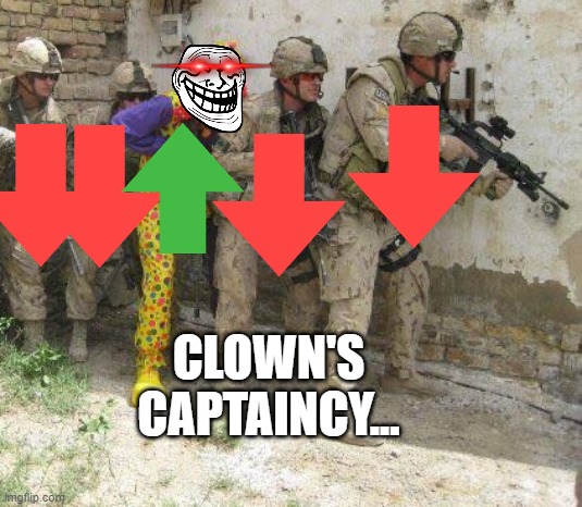 Clowns are funny, not like soldiers :( | CLOWN'S CAPTAINCY... | image tagged in army clown,military,brave,funny meme,clown | made w/ Imgflip meme maker