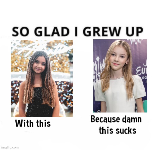 Valentina Tronel is so much better than this f***ing Kazakh brat | image tagged in so glad i grew up with this because this damn sucks,memes,valentina tronel,daneliya tuleshova sucks | made w/ Imgflip meme maker