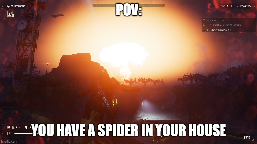 Darn bugs | POV:; YOU HAVE A SPIDER IN YOUR HOUSE | image tagged in nuclear explosion | made w/ Imgflip meme maker