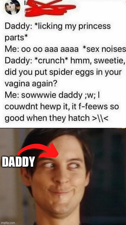 DADDY | image tagged in memes,spiderman peter parker,spider,spiders,kinky,oral sex | made w/ Imgflip meme maker